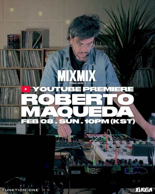 ROBERTO MAQUEDA | MIXMIX @ XIMXIM SEOUL